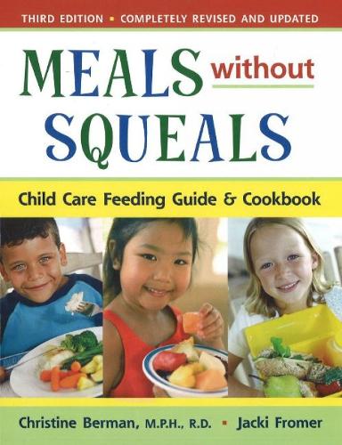 Meals without Squeals: Childcare Feeding Guide and Cookbook (Paperback)