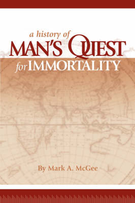 A History of Man's Quest for Immortality (Paperback)