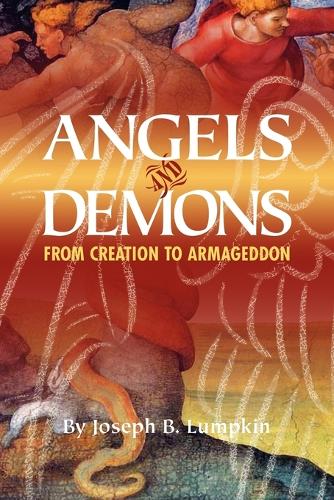 Angels and Demons: From Creation to Armageddon (Paperback)