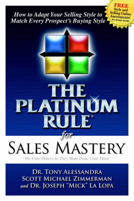 The Platinum Rule for Sales Mastery: How to Adapt Your Selling Style to Match Every Prospect's Buying Style (Paperback)