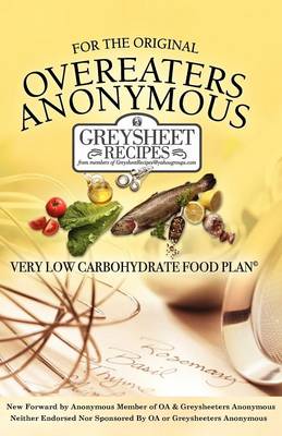 For The Original Overeaters Anonymous Very Low Carbohydrate Food Plan: Greysheet Recipes (Paperback)