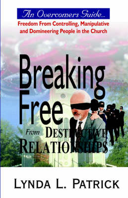Breaking Free from Destructive Relationships (Paperback)