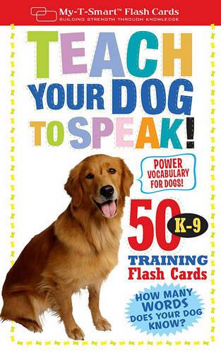 Teach Your Dog to Speak: 50 K-9 Training Flash Cards