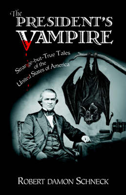 The President's Vampire: Strange-but-true Tales of the United States of America (Paperback)
