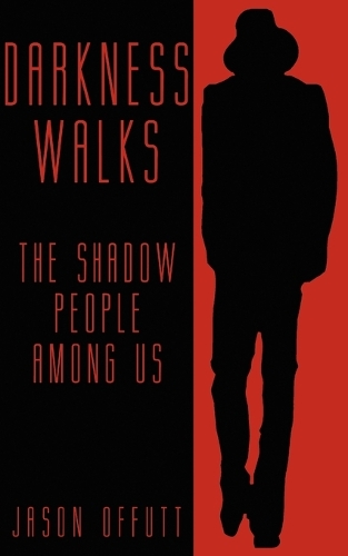 Darkness Walks: The Shadow People Among Us (Paperback)