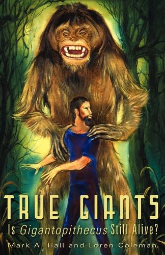 True Giants: Is Gigantopithecus Still Alive? (Paperback)