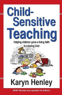Child Sensitive Teaching: Helping Children Grow a Living Faith in a Loving God (Paperback)