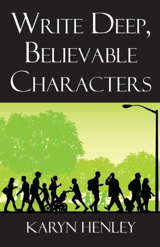 Write Deep, Believable Characters (Paperback)