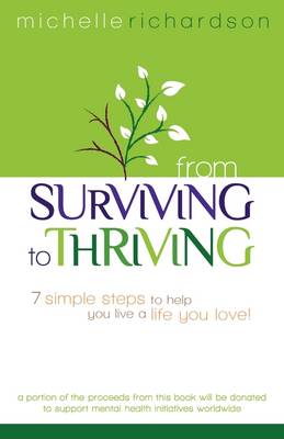 From Surviving to Thriving: 7 Simple Steps to Help You Live a Live You Love! (Paperback)