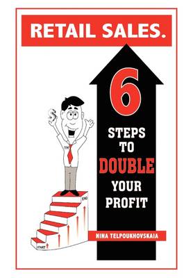Retail Sales. 6 Steps to Double Your Profit (Paperback)