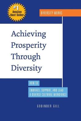 Achieving Prosperity Through Diversity: How to Embrace, Support, and Lead a Diverse Cultural Workforce (Paperback)