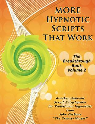 More Hypnotic Scripts That Work: The Breakthrough Book - Volume 2 (Paperback)