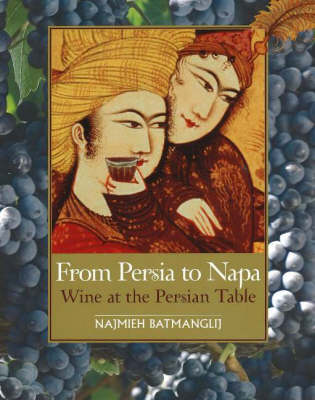 From Persia to Napa: Wine at the Persian Table (Hardback)