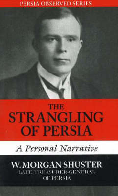 The Strangling of Persia: A Personal Narrative (Paperback)