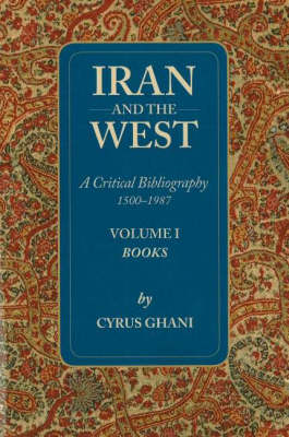 Iran and the West - A Critical Bibliography 1500-1987: Volume 1- Books (Paperback)