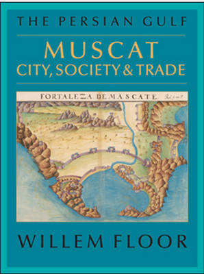 Persian Gulf: Muscat City, Society & Trade (Paperback)