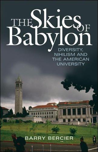 The Skies of Babylon: Diversity, Nihilism, and the American University (Hardback)