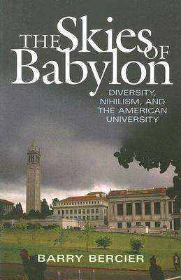 The Skies of Babylon: Diversity, Nihilism, and the American University (Paperback)