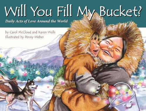 Will You Fill My Bucket? Daily Acts Of Love Around The World (Hardback)