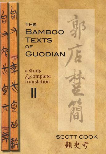 The Bamboo Texts Of Guodian: A Study and Complete Translation, Volume II - Cornell East Asia Series (Hardback)