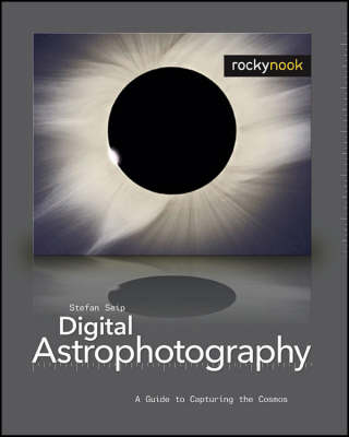 Digital Astrophotography: A Guide to Capturing the Cosmos (Paperback)