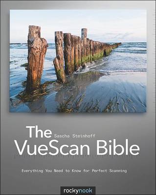 VueScan Bible: Everything You Need to Know for Perfect Scanning (Paperback)