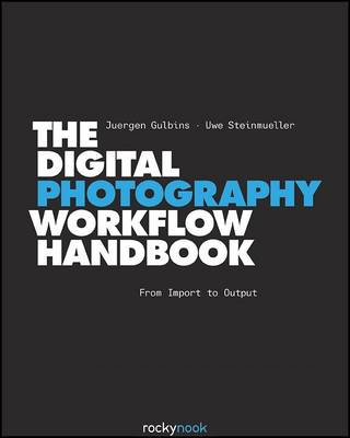 Digital Photography Workflow Handbook: From Import to Output (Hardback)