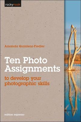 Ten Photo Assignments: To Develop Your Photographic Skills (Paperback)