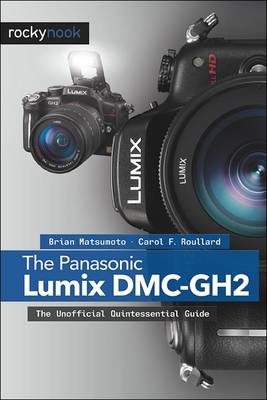 The Panasonic Lumix DMC-GH2: The Unofficial Quintessential Guide (Paperback)