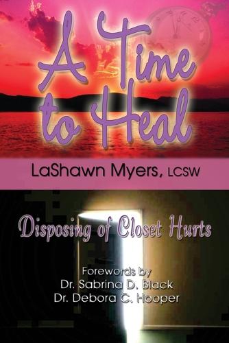 A Time to Heal: Disposing of Closet Hurts (Paperback)