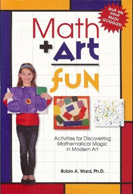 Math Art Fun: Teaching Kids to See the Magic & Multitude of Mathmatics in Modern Art (Paperback)