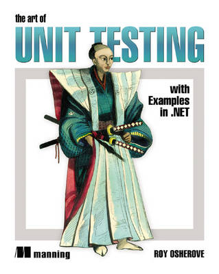 The Art of Unit Testing: with Examples in .NET (Paperback)
