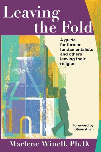 Leaving the Fold: A Guide for Former Fundamentalists and Others Leaving Their Religion (Paperback)