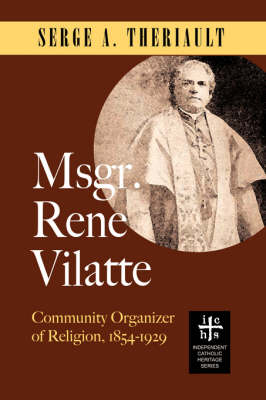 Msgr. Ren Vilatte: Community Organizer of Religion (1854-1929) (Paperback)