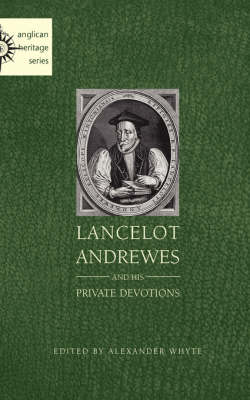 Lancelot Andrewes and His Private Devotions (Paperback)