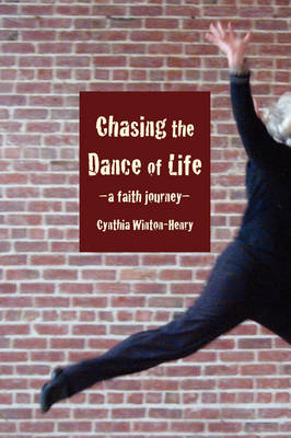 Chasing the Dance of Life: A Faith Journey (Paperback)