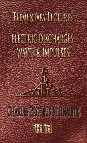 Elementary Lectures on Electric Discharges, Waves and Impulses, and Other Transients - Second Edition (Hardback)