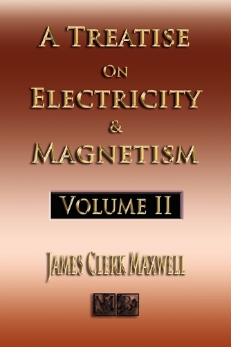 A Treatise on Electricity and Magnetism - Volume Two - Illustrated (Paperback)