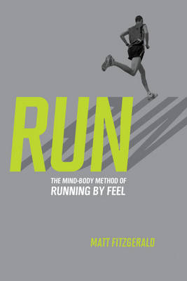 RUN: The Mind-Body Method of Running by Feel (Paperback)