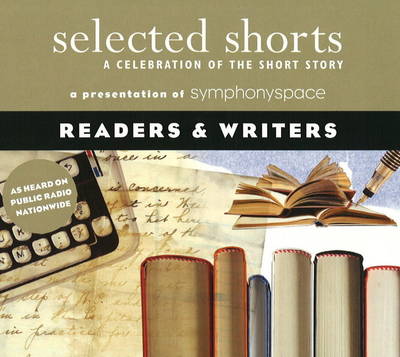 Selected Shorts: Readers & Writers: A Celebration of the Short Story (CD-Audio)