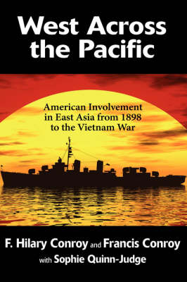 West Across the Pacific: American Involvement in East Asia from 1898 to the Vietnam War (Hardback)