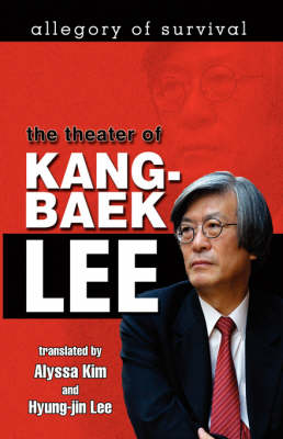 Allegory of Survival: The Theater of Kang-Baek Lee (Paperback)