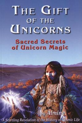 Gift of the Unicorns: Sacred Secrets of Unicorn Magic (Paperback)
