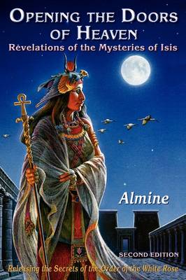 Opening the Doors of Heaven: The Revelations of the Mysteries of Isis (Second Edition) (Paperback)
