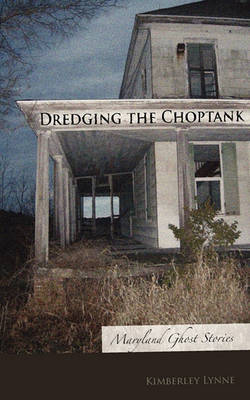 Dredging the Choptank: Maryland Ghost Stories (Paperback)