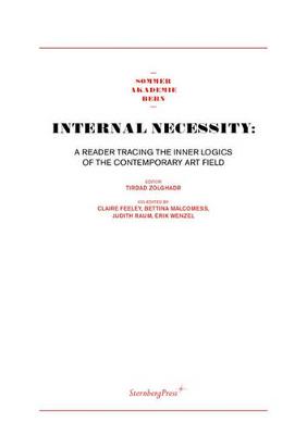 Internal Necessity: A Reader Tracing the Inner Logics of the Contemporary Art Field (Paperback)