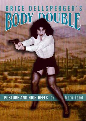 Brice Dellsperger's Body Double - Posture and High Heels (Paperback)