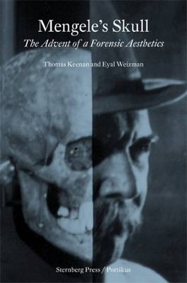 Mengele's Skull - the Advent of A Forensic Aesthetics (Paperback)