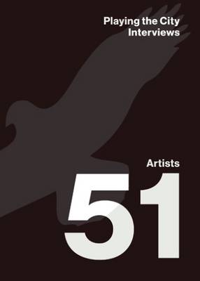 Playing the City - Interviews. 51 Artists, 10 Questions (Paperback)