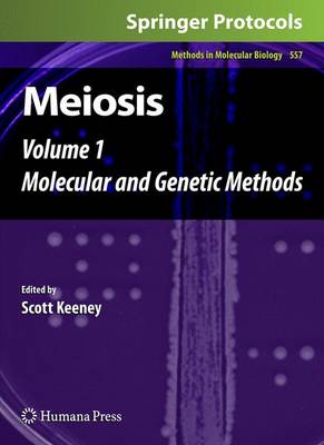 Meiosis: Volume 1, Molecular and Genetic Methods - Methods in Molecular Biology 557 (Hardback)